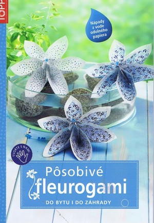 Pôsobivé fleurogami. Do bytu i do záhrady