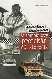 Marian Rajnoha. Automobilový pretekár 20. storočia