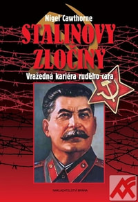 Stalinovy zločiny. Vražedná kariéra rudého cara