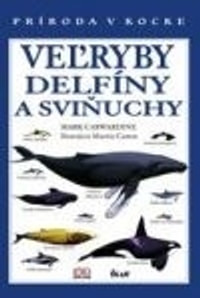 Veľryby, delfíny a sviňuchy - príroda v kocke