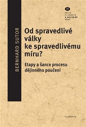 Od spravedlivé války ke spravedlivému míru? Etapy a šance procesu dějinného pouč