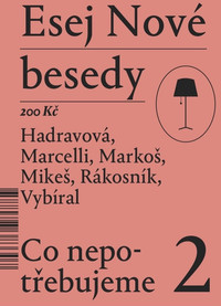 Esej Nové besedy 2 - Co nepotřebujeme