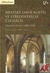 Městský farní kostel ve středověkých Čechách. Trhové Sviny 1280-1520