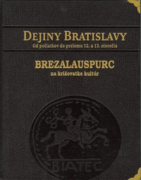 Dejiny Bratislavy 1. Brezalauspurc - na križovatke kultúr (kožená väzba)