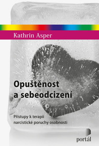 Opuštěnost a sebeodcizení. Nové přístupy k terapii narcistické poruchy osobnosti