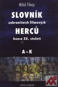 Slovník zahraničních filmových herců konce XX. století I., II.