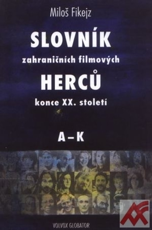 Slovník zahraničních filmových herců konce XX. století I., II.