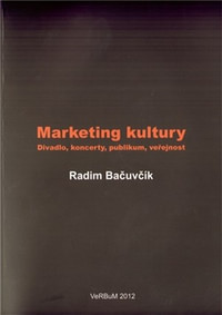 Marketing kultury. Divadlo, koncerty, publikum, veřejnost