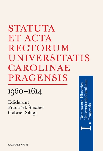 Statuta et Acta rectorum Universitatis Carolinae Pragensis 1360-1614