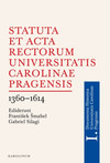 Statuta et Acta rectorum Universitatis Carolinae Pragensis 1360-1614