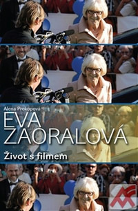 Eva Zaoralová. Život s filmem