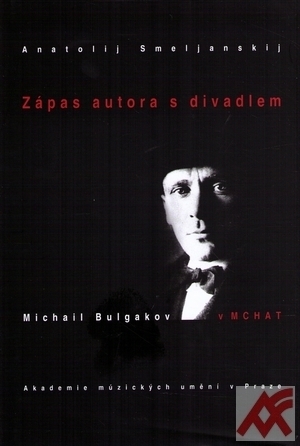 Zápas autora s divadlem. Michail Bulgakov v MCHAT