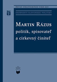 Martin Rázus. Politik, spisovateľ a cirkevný činiteľ