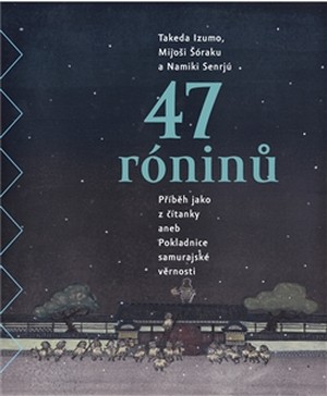 47 róninů. Slabikář a pokladnice vazalské věrnosti