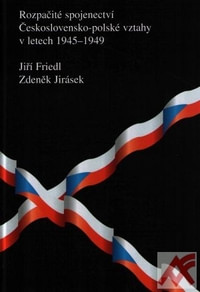 Rozpačité spojenectví. Československo-polské vztahy v letech 1945-1949