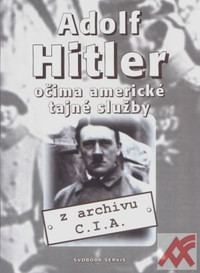 Adolf Hitler očima americké tajné služby - z archivu C.I.A.