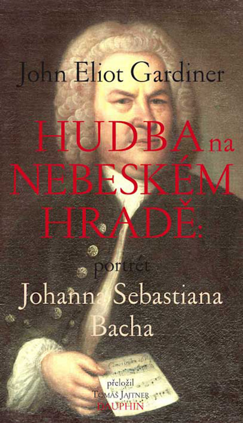 Hudba na nebeském hradě. Portrét Johana Sebastiana Bacha