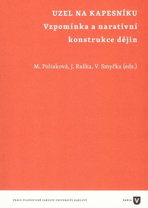 Uzel na kapesníku. Vzpomínka a narativní konstrukce dějin