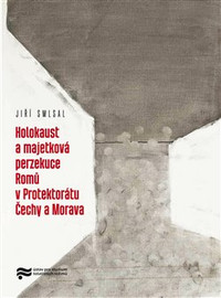 Holocaust a majetková perzekuce Romů v Protektorátu Čechy a Morava