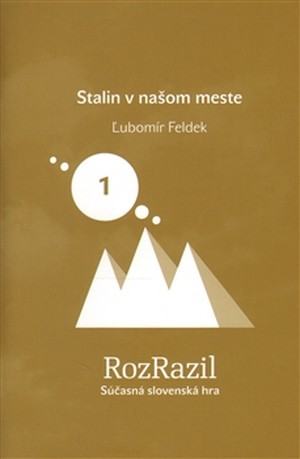 Stalin v našom meste. Rozrazil - Súčasná slovenská hra 1/2013