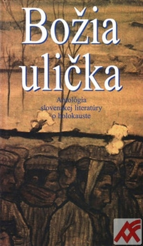 Božia ulička. Antológia slovenskej literatúry o holokauste