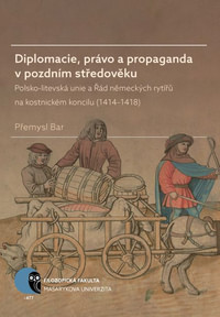 Diplomacie, právo a propaganda v pozdním středověku