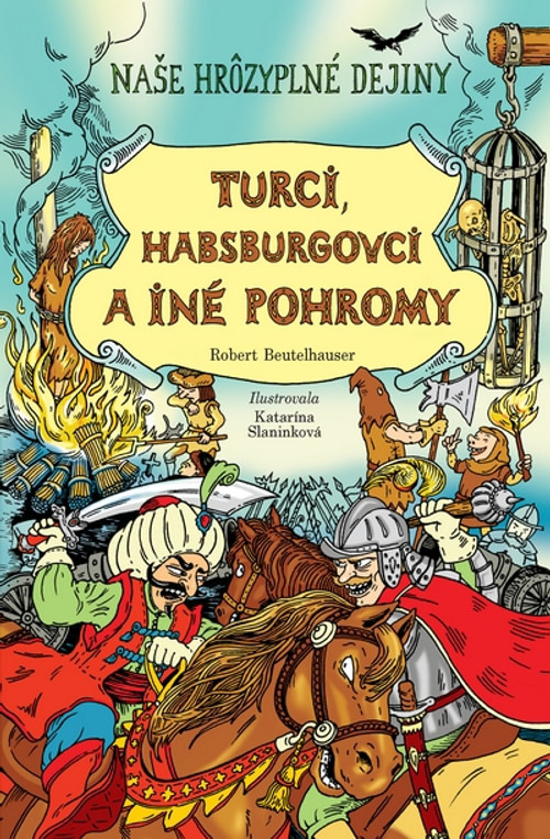 Turci, Habsburgovci a iné pohromy - Naše hrôzyplné dejiny