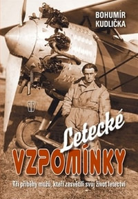 Letecké vzpomínky. Tři příběhy mužů, kteří zasvětili svůj život letectví