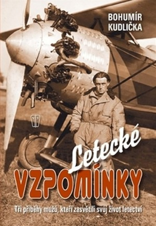 Letecké vzpomínky. Tři příběhy mužů, kteří zasvětili svůj život letectví