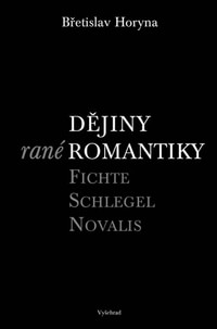Dějiny rané romantiky Fichte-Schlegel-Novalis