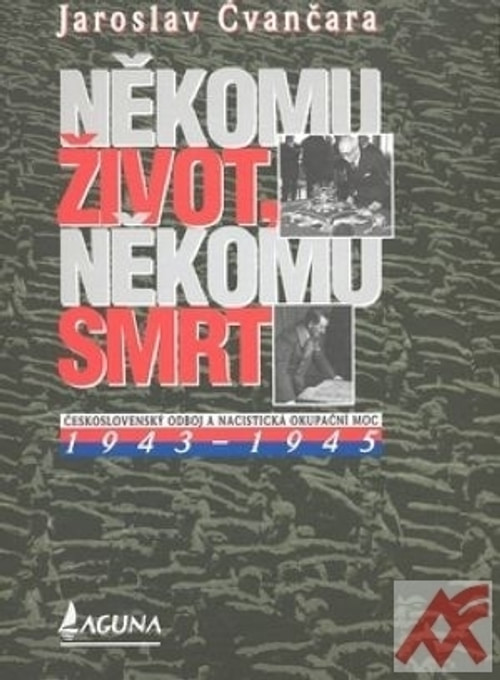 Někomu život, někomu smrt 1943-1945