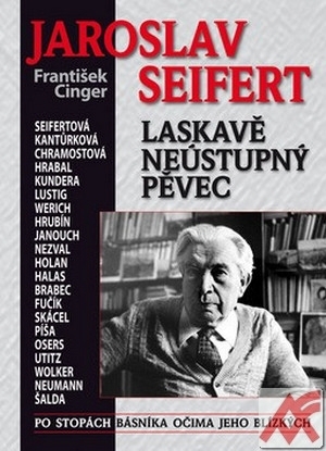 Jaroslav Seifert - Laskavě neústupný pěvec