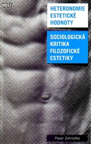 Heteronomie estetické hodnoty. Sociologická kritika filozofické estetiky