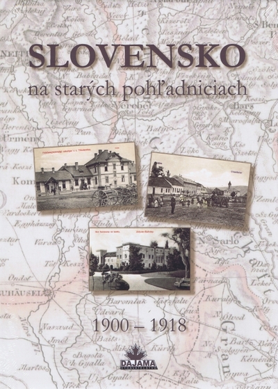 Slovensko na starých pohľadniciach 1900 - 1918
