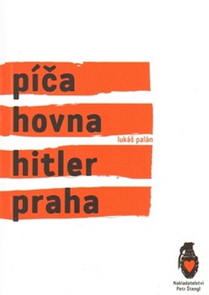 Píča, hovna, Hitler, Praha