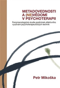 Metadovednosti a (ne)vědomí v psychoterapii. Fenomenologická studie podmínek efe