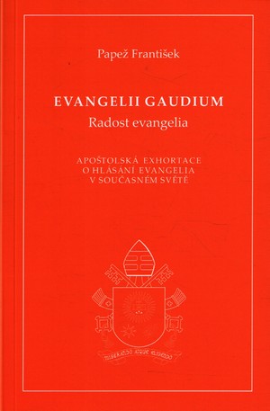 Evangelii gaudium (Radost evangelia). Apoštolská exhortace o hlásání evangelia v