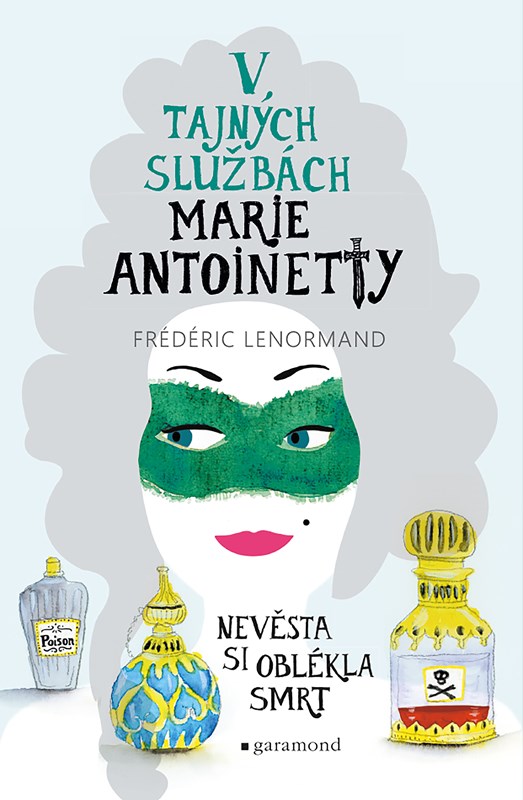V tajných službách Marie Antoinetty - Nevěsta si oblékla smrt