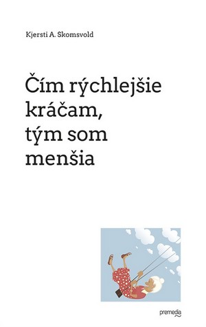 Čím rýchlejšie kráčam, tým som menšia