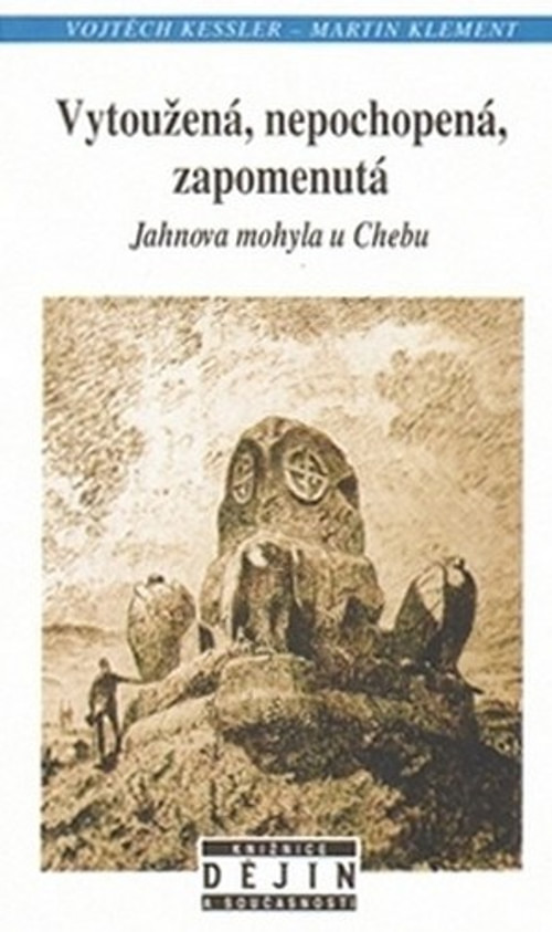 Vytoužená, nepochopená, zapomenutá Jahnova mohyla u Chebu