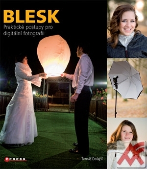 Blesk. Praktické postupy pro digitální fotografii