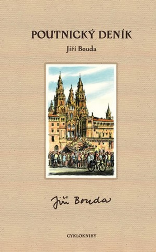 Poutnický deník. Tři cesty: do Santiaga de Compostela, odtamtud zpět a ještě do