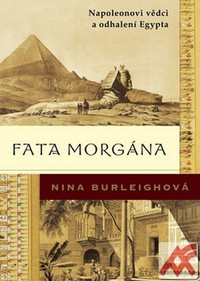 Fata morgána. Napoleonovi vědci a odhalení Egypta