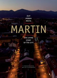 Martin. Živý príbeh mesta