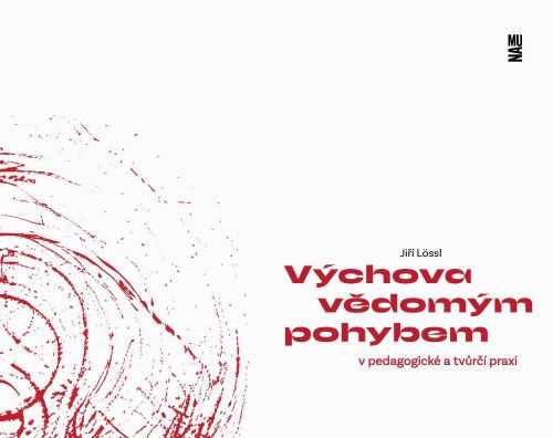 Výchova vědomým pohybem v pedagogické a tvůrčí praxi