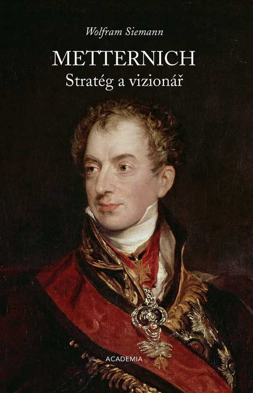 Metternich. Stratég a vizionář