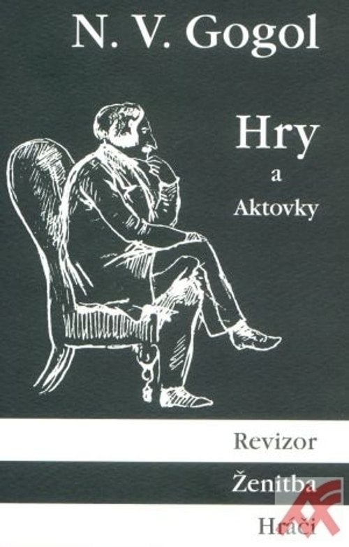 Hry a Aktovky (Revizor, Ženitba, Hráči)