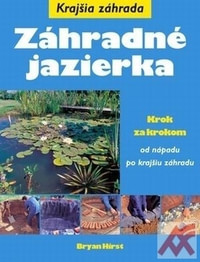 Záhradné jazierka. Krok za krokom od nápadu po krajšiu záhradu