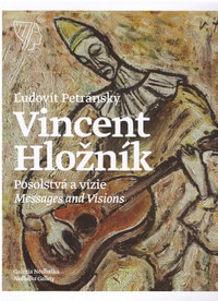 Vincent Hložník. Posolstvá a vízie / Messages and Visions