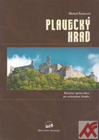 Plavecký hrad. Stručný sprievodca po zrúcanine hradu